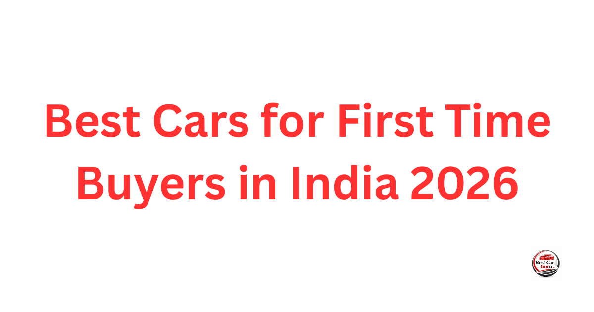 Best Cars for First Time Buyers in India 2026